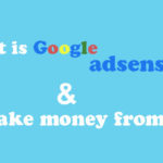 What is Google Adsense And How Does it works ?