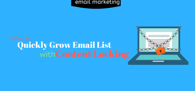 How To Quickly Grow Your Email List with Content Locking