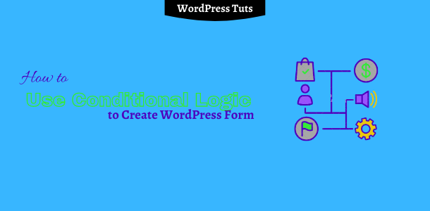 How to Create WordPress Smart Form Using Conditional Logic
