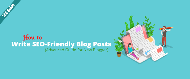 How to Write SEO-Friendly Blog Posts (Guide for Blogger)