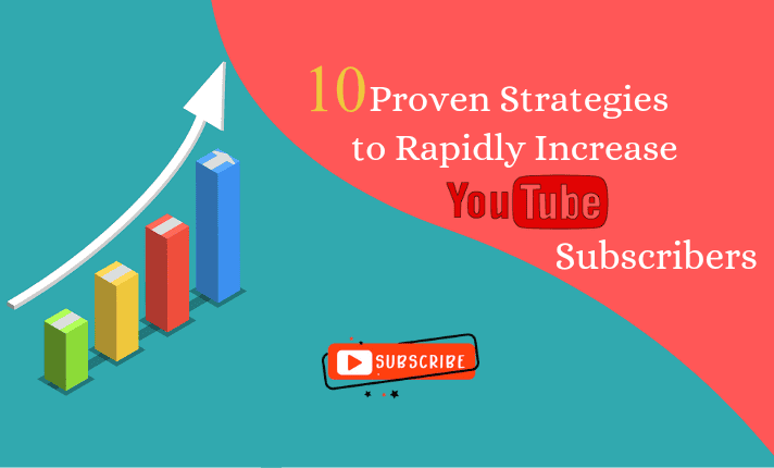 10 Proven Strategies to Rapidly Increase YouTube Subscribers