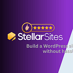 StellarSites Review: The Easiest Way to Build a WordPress Site